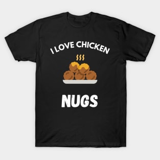 Nugs Not Drugs I love chicken Nugs funny Saying T-Shirt